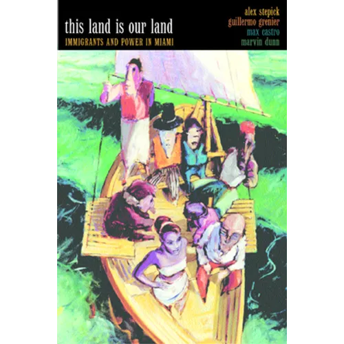 This Land Is Our Land: Immigrants and Power in Miami - Paperback