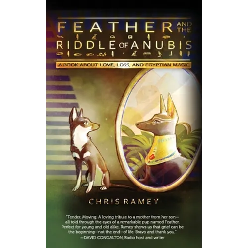 Feather and the Riddle of Anubis: A Book about Love, Loss, and Egyptian Magic - Hardcover