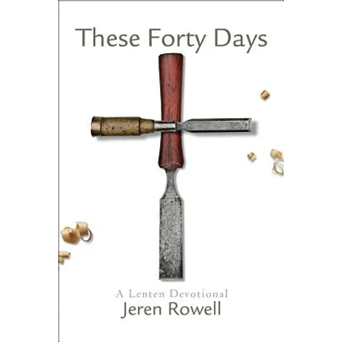 These Forty Days: A Lenten Devotional - Paperback