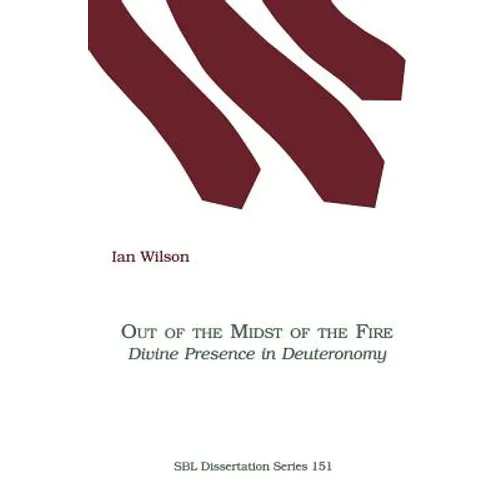 Out of the Midst of the Fire: Divine Presence in Deuteronomy - Paperback