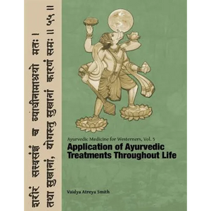 Ayurvedic Medicine for Westerners: Application of Ayurvedic Treatments Throughout Life - Paperback