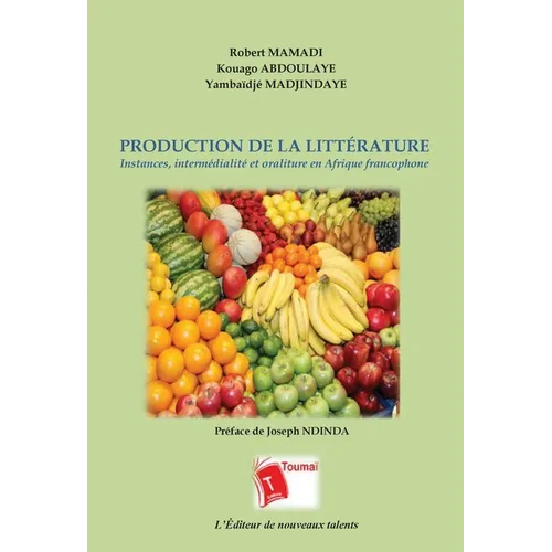 Production de la Littérature: Instances, intermédialité et oraliture en Afrique francophone - Paperback