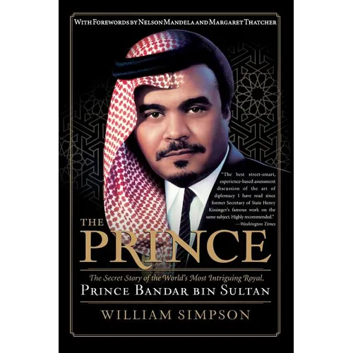 The Prince: The Secret Story of the World's Most Intriguing Royal, Prince Bandar Bin Sultan - Paperback