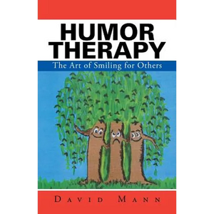 Humor Therapy: The Art of Smiling for Others - Paperback