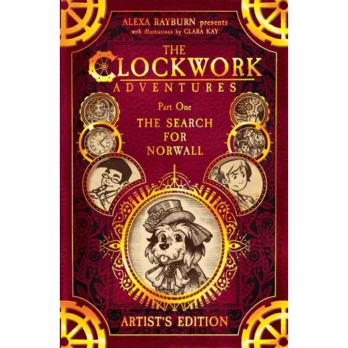 The Clockwork Adventures: Part One, The Search for Norwall: Artist's Edition - Paperback