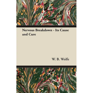 Nervous Breakdown - Its Cause and Cure - Paperback