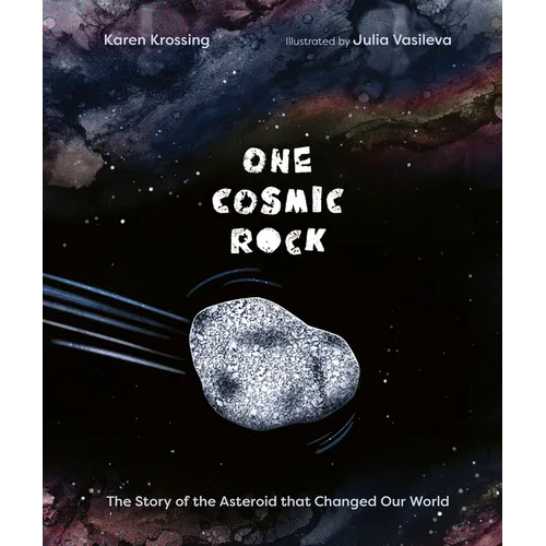 One Cosmic Rock: The Story of the Asteroid That Changed Our World - Hardcover