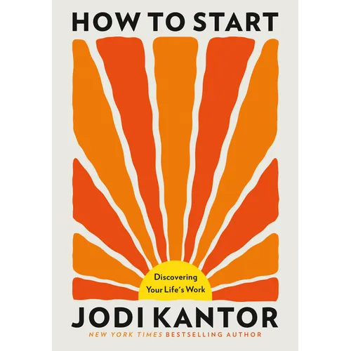 How to Start: Discovering Your Life's Work - Paperback
