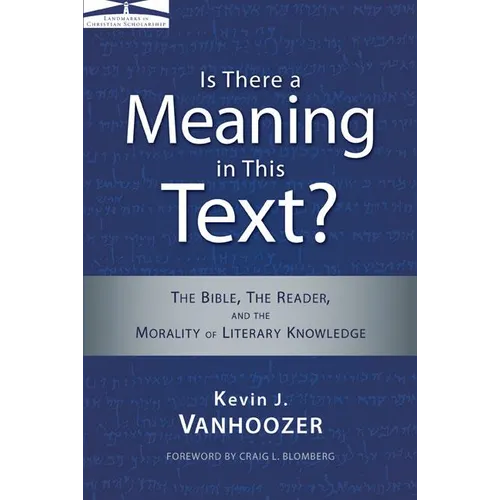 The Is There a Meaning in This Text?: The Bible, the Reader, and the Morality of Literary Knowledge (Anniversary) - Paperback