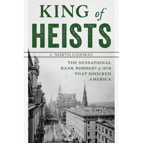 King of Heists: The Sensational Bank Robbery of 1878 That Shocked America - Paperback