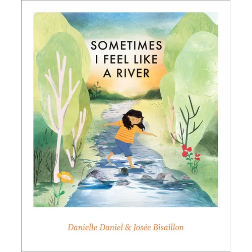 Sometimes I Feel Like a River - Hardcover