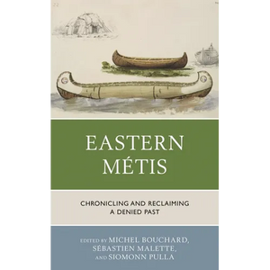 Eastern Métis: Chronicling and Reclaiming a Denied Past - Paperback