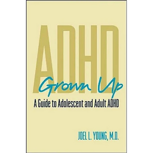 ADHD Grown Up: A Guide to Adolescent and Adult ADHD - Hardcover