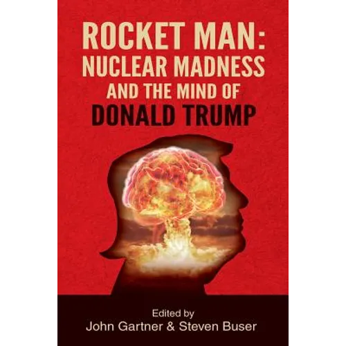 Rocket Man: Nuclear Madness and the Mind of Donald Trump - Paperback