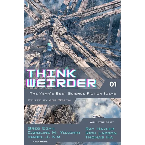 Think Weirder Volume 1: The Year's Best Science Fiction Ideas - Paperback