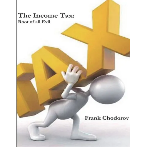 The Income Tax: Root of All Evil - Paperback