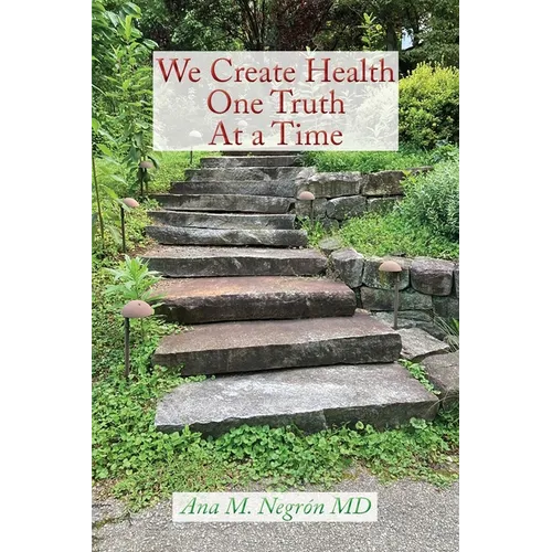 We Create Health One Truth at a Time - Paperback