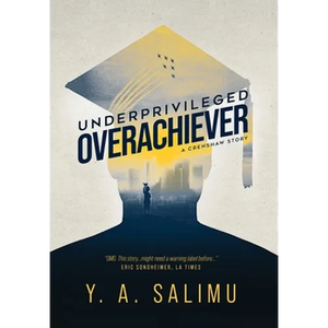 Underprivileged Overachiever: A Crenshaw Story - Hardcover