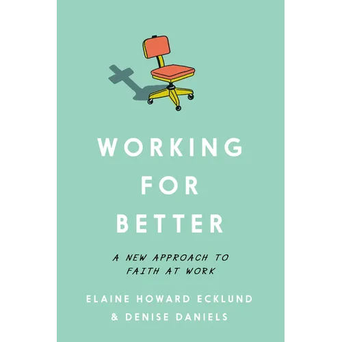 Working for Better: A New Approach to Faith at Work - Paperback