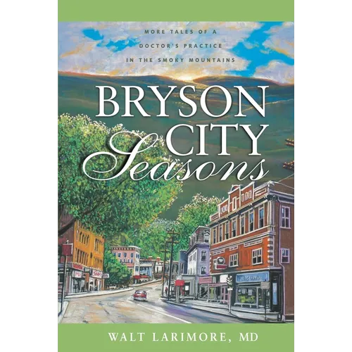 A Bryson City Seasons: More Tales of a Doctor's Practice in the Smoky Mountains - Paperback
