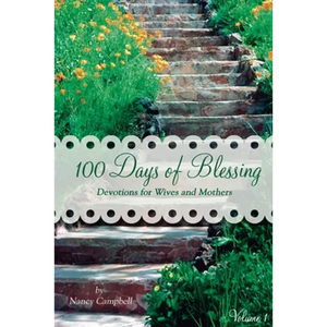 100 Days of Blessing - Volume 1: Devotions for Wives and Mothers - Paperback