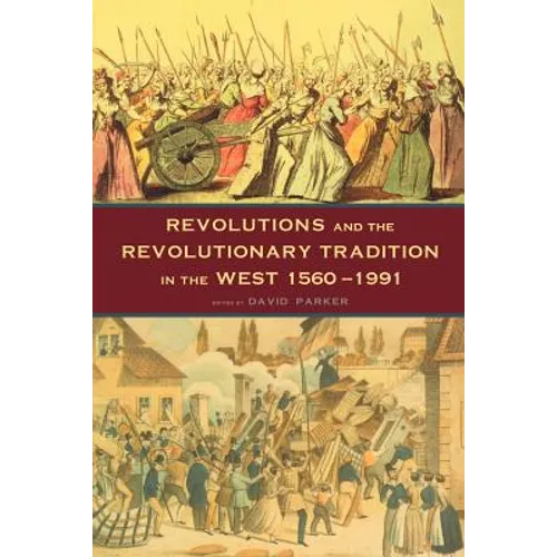 Revolutions and the Revolutionary Tradition: In the West 1560-1991 - Paperback