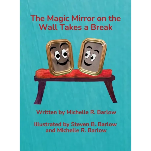 The Magic Mirror on the Wall Takes a Break - Hardcover