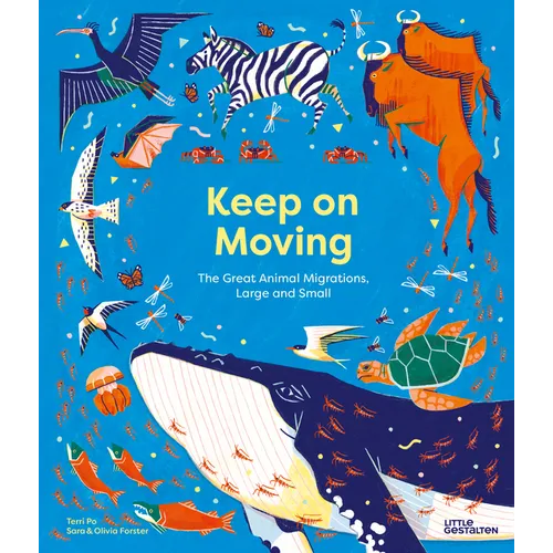 Keep on Moving: The Great Animal Migrations Large and Small - Hardcover