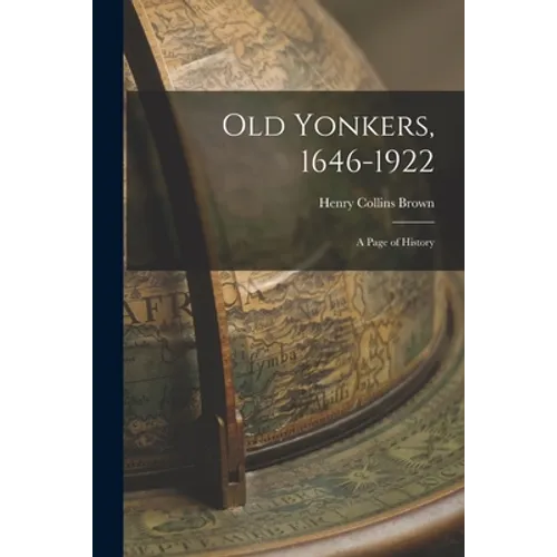 Old Yonkers, 1646-1922 [electronic Resource]: a Page of History - Paperback