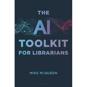 The AI Toolkit for Librarians - Hardcover