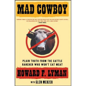 Mad Cowboy: Plain Truth from the Cattle Rancher Who Won't Eat Meat - Paperback