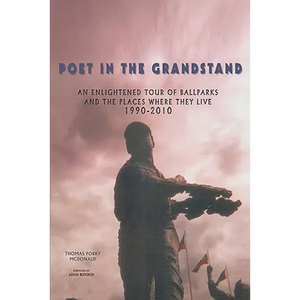 Poet in the Grandstand: An Enlightened Tour of Ballparks and the Places Where They Live: 1990-2010 - Paperback