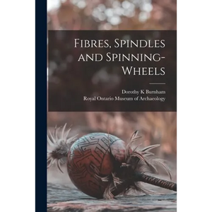 Fibres, Spindles and Spinning-wheels - Paperback