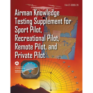 Airman Knowledge Testing Supplement for Sport Pilot, Recreational Pilot, Remote Pilot, and Private Pilot (Faa-Ct-8080-2h) - Paperback