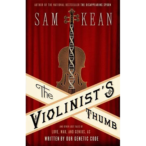 The Violinist's Thumb: And Other Lost Tales of Love, War, and Genius, as Written by Our Genetic Code - Hardcover