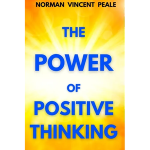The Power of Positive Thinking: A Practical Guide to Mastering the Problems of Everyday Living - Paperback