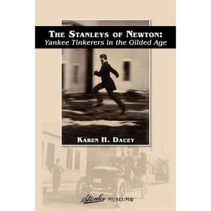 The Stanleys of Newton: Yankee Tinkerers in the Gilded Age - Paperback