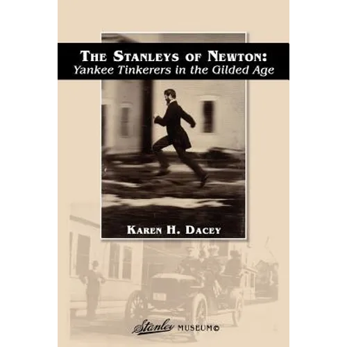 The Stanleys of Newton: Yankee Tinkerers in the Gilded Age - Paperback
