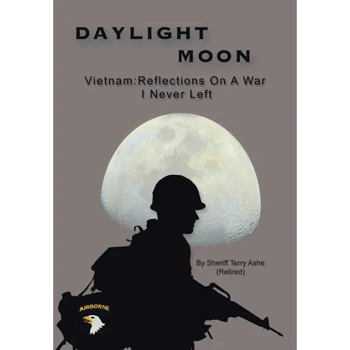 Daylight Moon: Vietnam: Reflections on a war I never left - Hardcover