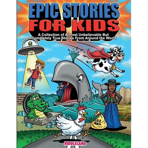 Epic Stories For Kids - A Collection of Almost Unbelievable But Complete True Stories From Around the World: True Tales to Inspire Curious Young Reade - Paperback