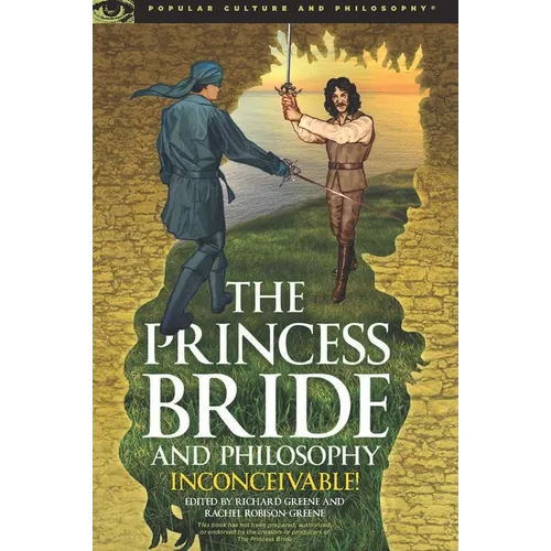 The Princess Bride and Philosophy: Inconceivable! - Paperback