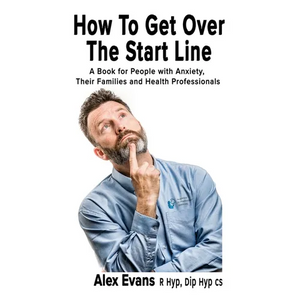 How to get over the start line: A Book for People with Anxiety, Their Families and Health Professionals - Paperback