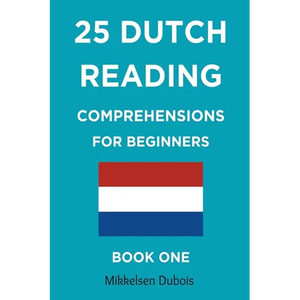 25 Dutch Reading Comprehensions for Beginners: Book One - Paperback