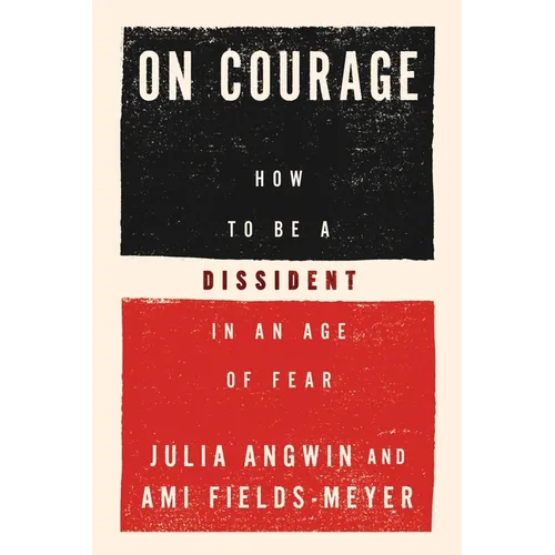 On Courage: How to Be a Dissident in an Age of Fear - Hardcover