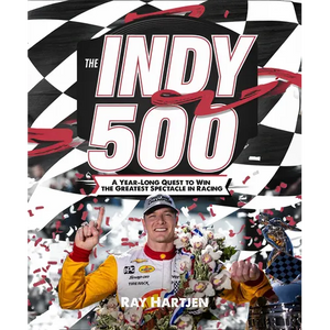 The Indy 500: A Year-Long Quest to Win the Greatest Spectacle in Racing - Paperback