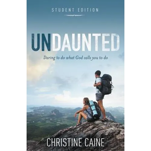 Undaunted Student Edition: Daring to Do What God Calls You to Do - Paperback