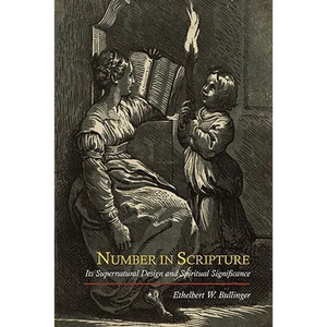 Number in Scripture: Its Supernatural Design and Spiritual Significance - Paperback