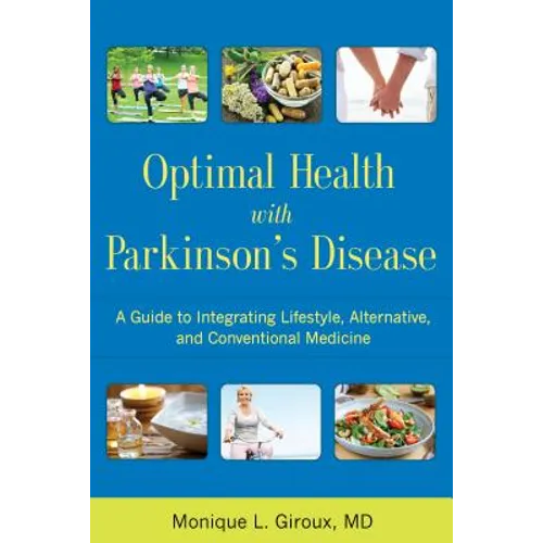 Optimal Health with Parkinson's Disease: A Guide to Integreating Lifestyle, Alternative, and Conventional Medicine - Paperback