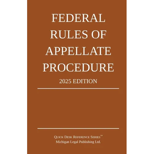 Federal Rules of Appellate Procedure; 2025 Edition: With Appendix of Length Limits and Official Forms - Paperback