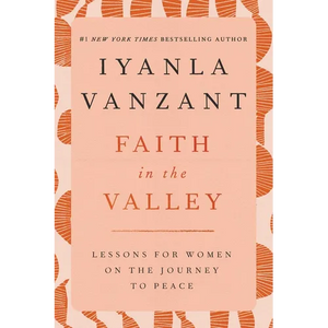 Faith in the Valley: Lessons for Women on the Journey Toward Peace - Paperback